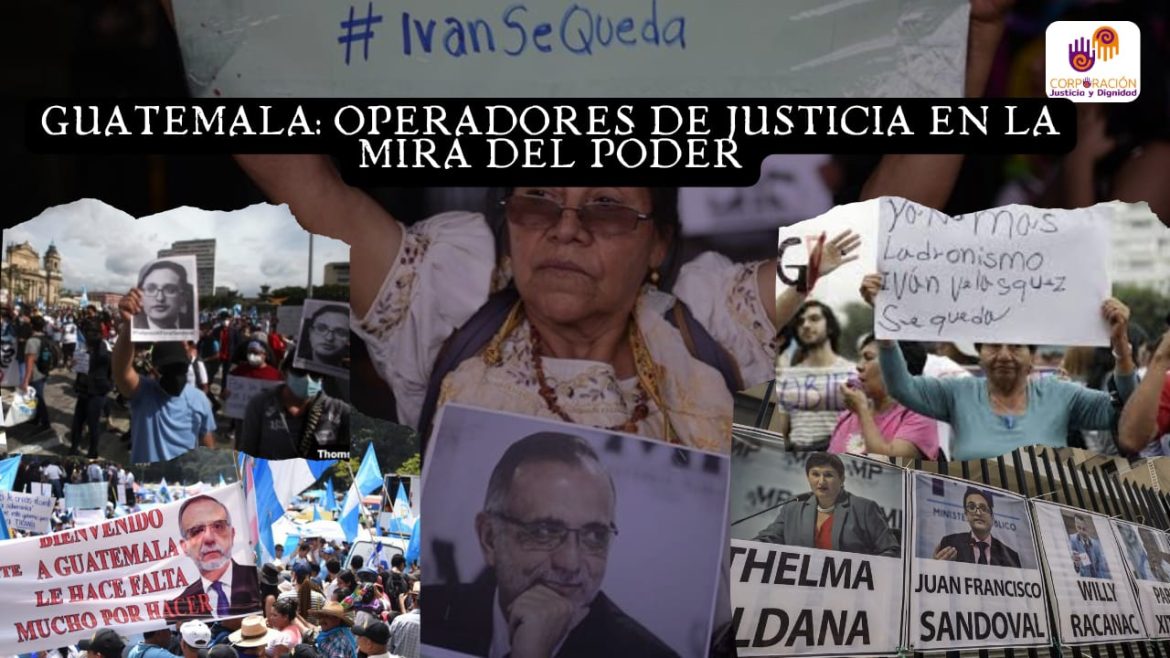 Guatemala: Operadores de justicia en la mira del poder